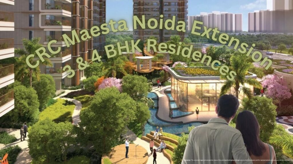 CRC Maesta: Premium 3 & 4 BHK Residences in Noida
